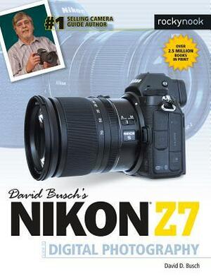 David Busch's Nikon Z7 Guide to Digital Photography by David D. Busch