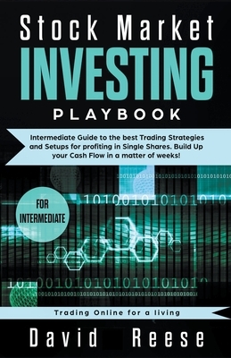 Stock Market Investing Playbook: Intermediate Guide to the Best Trading Strategies and Setups for Profiting in Single Shares. Build Up your Cash Flow by David Reese