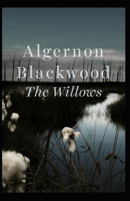 The Willows Illustrated by Algernon Blackwood