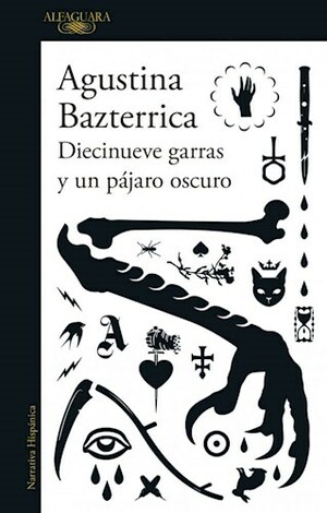 Diecinueve garras y un pájaro oscuro by Agustina Bazterrica