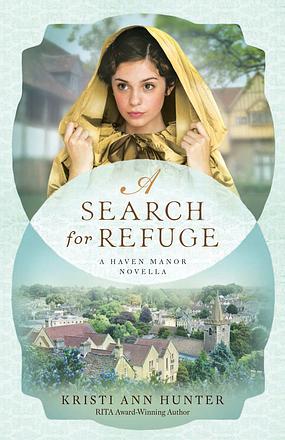A Search for Refuge by Kristi Ann Hunter
