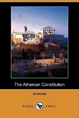 The Athenian Constitution (Dodo Press) by Aristotle