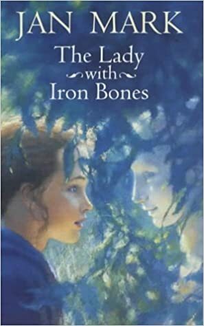 The Lady With Iron Bones by Jan Mark