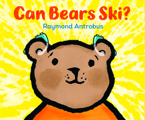 Can Bears Ski? by Raymond Antrobus