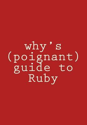 why's (poignant) guide to Ruby: in color by Why the Lucky Stiff