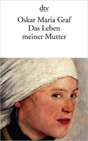 Das Leben meiner Mutter by Oskar Maria Graf