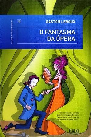 O Fantasma da Ópera by Gaston Leroux