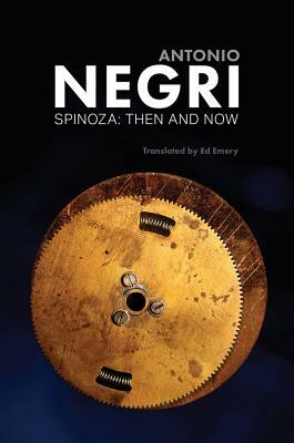 Spinoza: Then and Now, Essays by Antonio Negri