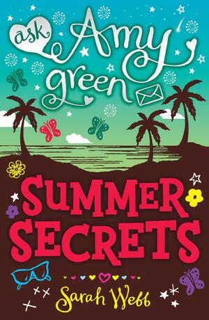 Ask Amy Green Teen Agony Queen: Summer Secrets by Sarah Webb