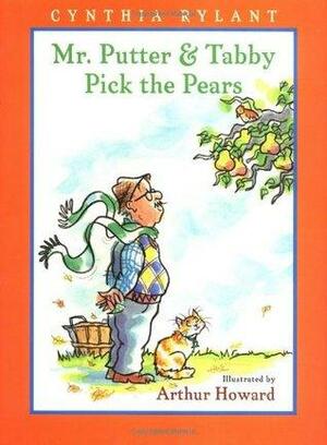 Mr. PutterTabby Pick the Pears by Cynthia Rylant, Arthur Howard