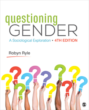 Questioning Gender: A Sociological Exploration by Robyn R. Ryle