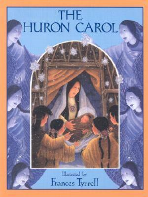 The Huron Carol by Frances Tyrrell, Jean de Brébeuf