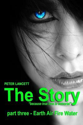 The Story part three - Earth Air Fire Water by Peter Lancett