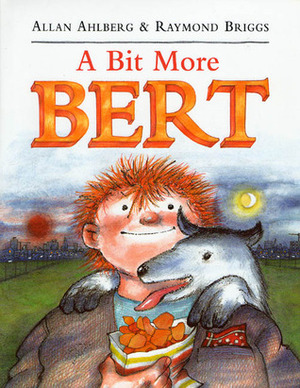A Bit More Bert by Allan Ahlberg, Raymond Briggs