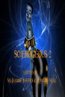 Scierogenous II: An Anthology of Erotic Science Fiction and Fantasy by Valjeanne Jeffers, Quinton Veal