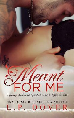 Meant for Me by L.P. Dover