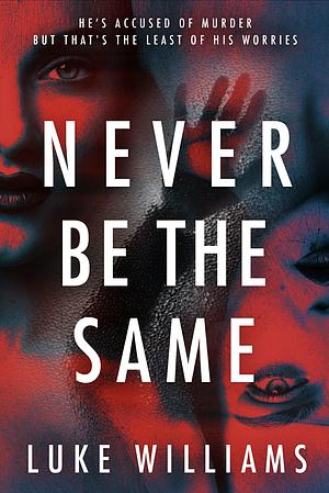 Never be the same by Luke Williams