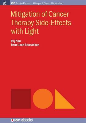 Mitigation of Cancer Therapy Side-Effects with Light by Raj Nair, René-Jean Bensadoun