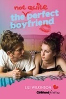 The Not Quite Perfect Boyfriend by Lili Wilkinson
