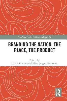 Branding the Nation, the Place, the Product by 