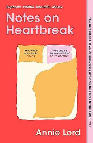 Notes on Heartbreak: The Must-Read Book by Vogue's Dating Columnist by Annie Lord, Annie Lord