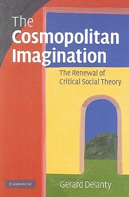 The Cosmopolitan Imagination by Gerard Delanty