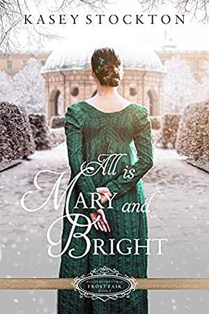 All is Mary and Bright by Kasey Stockton