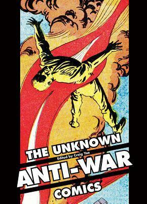The Unknown Anti-War Comics! by Craig Yoe