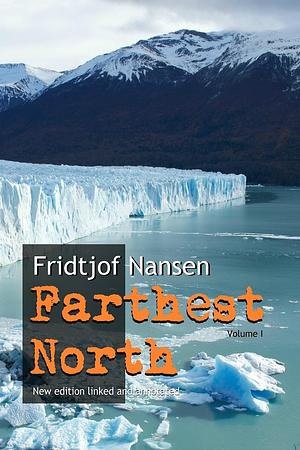 Farthest North, vol. I by Fridtjof Nansen, Fridtjof Nansen