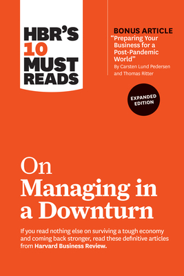 HBR's 10 Must Reads on Managing in a Downturn, Expanded Edition by Harvard Business Review, James Allen, Chris Zook