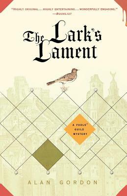 The Lark's Lament: A Fools' Guild Mystery by Alan Gordon