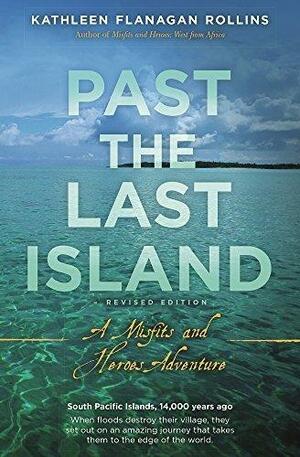 Past the Last Island: A Misfits and Heroes Adventure by Kathleen Flanagan Rollins, Kathleen Flanagan Rollins