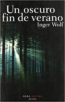 Un oscuro final de verano by Inger Wolf