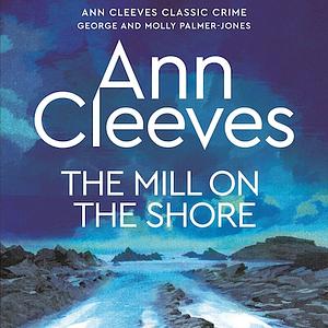 The Mill on the Shore by Ann Cleeves