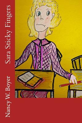 Sara Sticky Fingers by Nancy W. Boyer