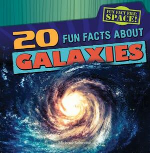 20 Fun Facts about Galaxies by Michael Sabatino