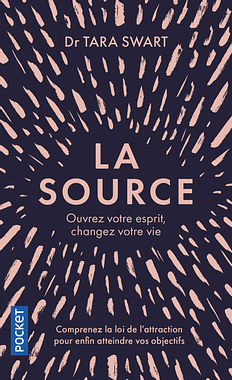 La Source: Ouvrez votre esprit, changez votre vie by Tara Swart