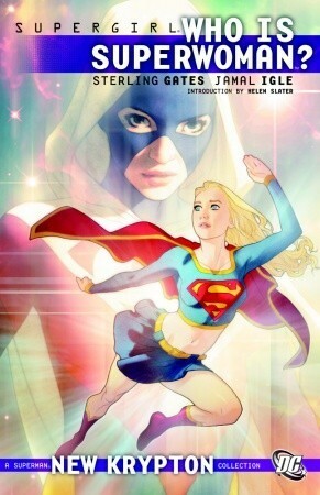 Supergirl: Who is Superwoman? by Helen Slater, Jamal Igle, Sterling Gates, Jon Sibal, Matthew Clark, Keith Champagne