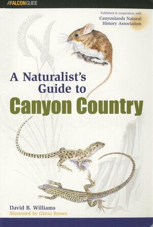 Naturalist's Guide to Canyon Country by David B. Williams