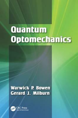 Quantum Optomechanics by Warwick P. Bowen, Gerard J. Milburn