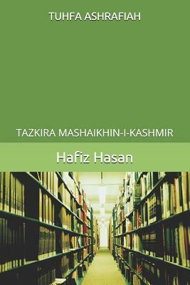 Tuhfa Ashrafiah: Tazkira Mashaikhin-I-Kashmir by Hafiz Mohammad Hasan