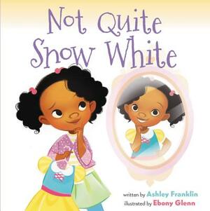 Not Quite Snow White by Ashley Franklin