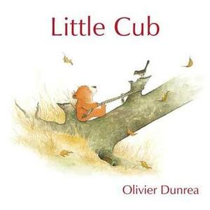 Little Cub by Olivier Dunrea