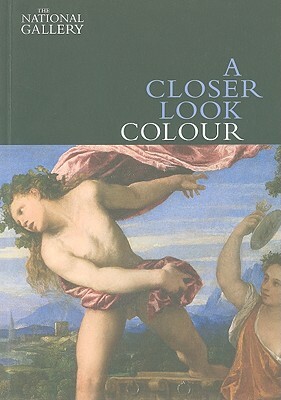 A Closer Look: Colour by David Bomford, Ashok Roy