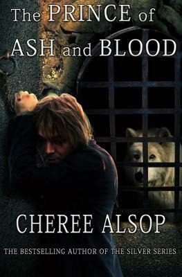 The Prince of Ash and Blood by Cheree Alsop