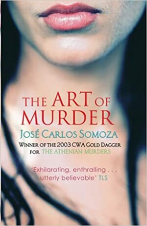 The Art of Murder by José Carlos Somoza