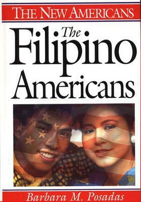 The Filipino Americans by Barbara M. Posadas