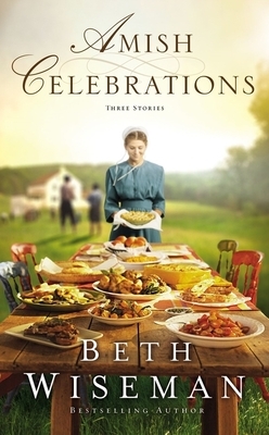 Amish Celebrations: Three Stories by Beth Wiseman