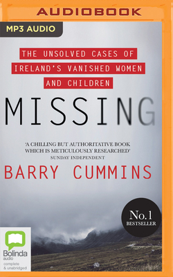 Missing: The Unsolved Cases of Ireland's Vanished Women and Children by Barry Cummins