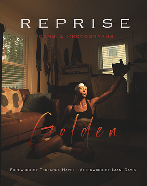 Reprise: Poems and Photographs by Golden